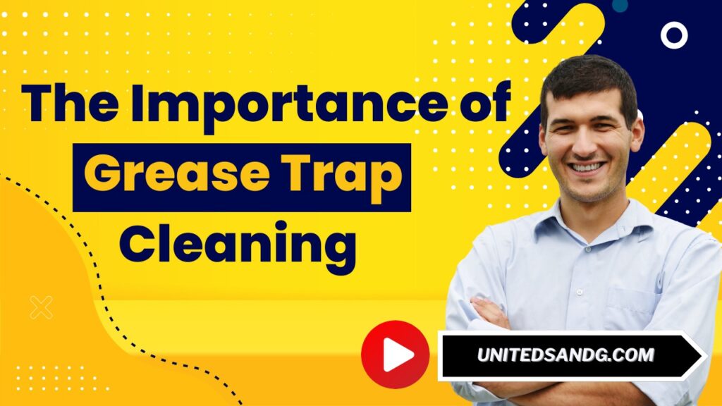 United Septic and Grease: The Importance of Grease Trap Cleaning